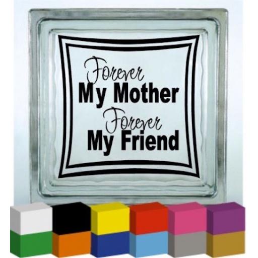 Forever my Mother Forever my Friend Vinyl Glass Block / Photo Frame Decal / Sticker / Graphic