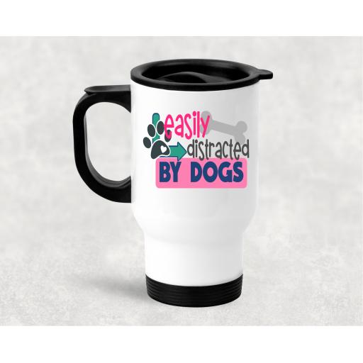 Easily Distracted by Dogs Travel Mug