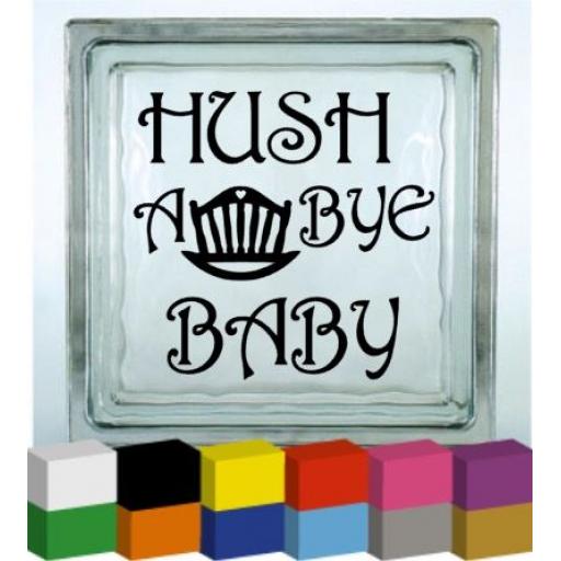 Hush a Bye Baby Vinyl Glass Block Decal / Sticker / Graphic