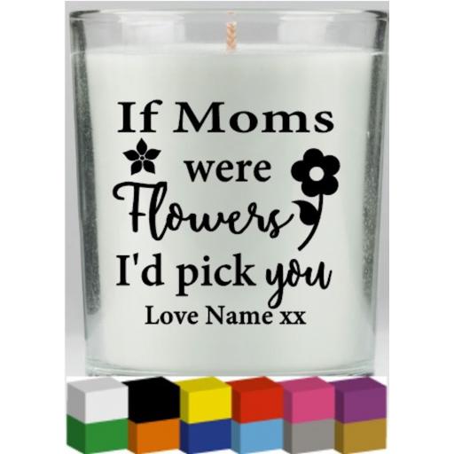 If Moms were flowers Personalised Candle Decal / Sticker / Graphic