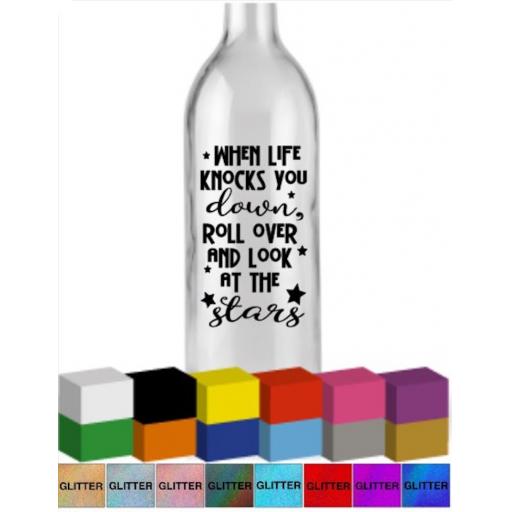 When life knocks you down, roll over and look at the stars Bottle Vinyl Decal / Sticker / Graphic