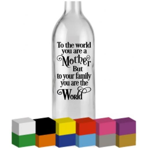 To the World you are a Mother Bottle Vinyl Decal / Sticker / Graphic